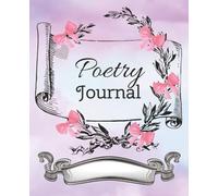 Poetry Journal: Write In Your Own Creative Way | Prompted Questions and Sections for Creativity Beyond Writing | College Ruled Notebook | 120 pages | 7.5 x 9.25
