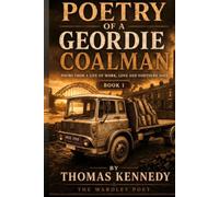 Poetry of a Geordie coalman: Poems from a life of work, Love and northern soul