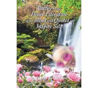 Poetry of the Heart Literature of the Mind with Quotes to Inspire Self