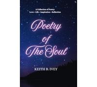 Poetry Of The Soul: A Collection of Poetry Love • Life • Inspiration • Reflection