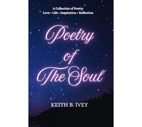 Poetry Of The Soul: A Collection of Poetry Love • Life • Inspiration • Reflection