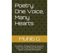 Poetry: One Voice, Many Hearts: A Collection of English Poetry: Poems on Love, Loss, Hope, Beauty, Motivation, Nature, Humanity & Patriotism
