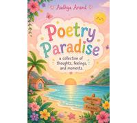 Poetry Paradise: "A Collection of Thoughts, Feelings, and Moments"