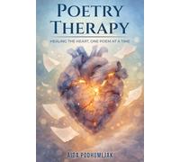 POETRY THERAPY: HEALING THE HEART, ONE POEM AT A TIME