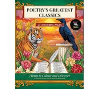 Poetry's Greatest Classics: A Colour and Learn Coloring Book: 50 Beloved Poems and the Poets Behind Them to Colour and Discover