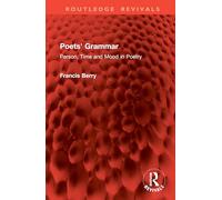 Poets' Grammar: Person, Time and Mood in Poetry (Routledge Revivals)