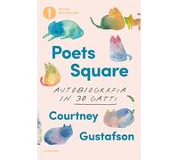 Poets Square. Autobiografia in 30 gatti (Oscar bestsellers)