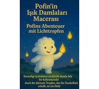 Pofi kayip isik damlalarini bulmak icin eglenceli bir maceraya cikar - Pofi erlebt ein spannendes abenteuer um die verlorenen lichttropfen zu finden