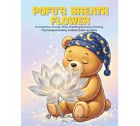 Pofu's Breath Flower: An Interactive Journey: Story, Breathing Exercises, Coloring, Psychological Drawing Analysis Guide, and More (The Adventures of Pofu: Mindful Activity and Story Series)