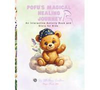 Pofu's Magical Healing Journey: An Interactive Activity Book for Kids: Coloring, Mazes, Matching, and Cutting Skills for Ages 3-5 (The Adventures of Pofu: Mindful Activity and Story Series)