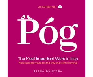 Póg: The Most Important Word in Irish (Little Irish)
