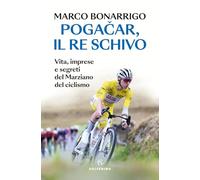 Pogačar, il re schivo. Vita, imprese e segreti del marziano del ciclismo (Tracce)