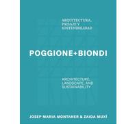 Poggione+Biondi: Architecture, Landscape and Sustainability /anglais/espagnol: Arquitectura, Paisaje y Sostenibilidad / Architecture, Landscape and Sustainability