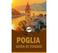 POGLIA GUIDA DI VIAGGIO 2026: "Esplora la costa sud-orientale italiana, città storiche, cucina locale ed esperienze culturali per una pianificazione di viaggio memorabile"