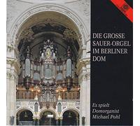 Pohl & Michael - Die...Sauer-Orgel im Berliner Dom