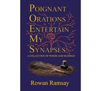 Poignant Orations Entertain My Synapses: A Collection of Poems and Musings