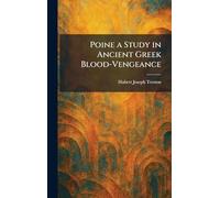 Poine a Study in Ancient Greek Blood-Vengeance
