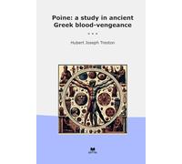 Poine: a study in ancient Gr lood-vengeance (Classic Books)