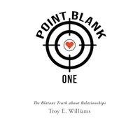Point Blank One: The Blatant Truth about Relationships