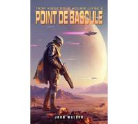Point de Bascule: Trop Vieux Pour Mourir Livre 5