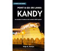 POINT & GO: SRI LANKA: KANDY: An Insider’s Guide to Sri Lanka’s Hill Capital (Point & Go: Sri Lanka Series)