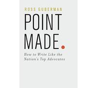 Point Made: How to Write Like the Nation's Top Advocates