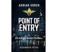 POINT OF ENTRY: Ein Adrian-Voren-Thriller