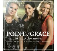 Point of Grace - Turn Up the Music:Hits..
