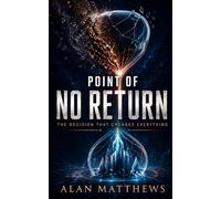 POINT OF NO RETURN: The Decision That Changes Everything
