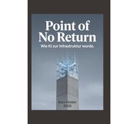 Point of No Return: Wie KI zur Infrastruktur wurde.