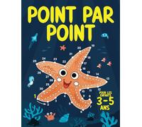 Point par point pour les enfants 3-5 ans: Cahier dessins points à relier | Livre de coloriage et activités pour garçons et filles 3, 4 et 5 ans (Points à relier pour les enfants)