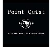Point Quiet - Ways And Needs Of A Night Hors