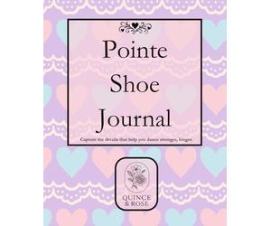Pointe Shoe Journal: Cotton Candy Hearts Pointe Shoe Tracker for Dancers of All Levels
