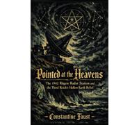 Pointed at the Heavens: The 1942 Rügen Radar Station and the Third Reich's Hollow Earth Belief (The Occult History That Shaped the Third Reich)