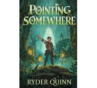 Pointing Somewhere: A Story of Broken Compasses, Lost Children, and Promises Kept (The Iron Compass)