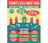 Pointless Meeting Activity and Coloring Book: A Funny Office Gag Gift Filled With Sarcastic Humor for Coworkers (Men, Women) - Perfect for White Elephant or Yankee Swap at Work