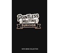 Pointless Meeting Survivor: A Dry-Humor Office Notebook for Anyone Who’s Sat Through One Too Many Meetings