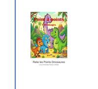 Points à Relier Dinosaures - Livre d'Activités Préhistorique: 100 Puzzles Dot to Dot - L'Aventure des Dinosaures
