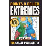 Points à relier extrêmes - 106 grilles pour adultes: Plus de 100 000 points à relier, avec 100 grilles de 1 000 points et 6 défis bonus de 1 500 points