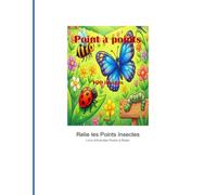 Points à Relier Insectes - Livre d'Activités Nature: 100 Puzzles Dot to Dot - Le Monde des Petites Bêtes