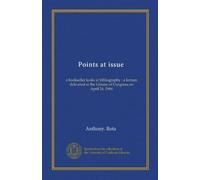 Points at issue: a bookseller looks at bibliography : a lecture delivered at the Library of Congress on April 24, 1984