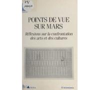 Points De Vue Sur Mars : Réflexions Sur La Confrontation Des Arts Et D
