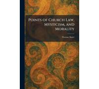 Points of Church Law, Mysticism, and Morality