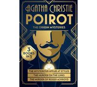 Poirot: The Origin Mysteries (Illustrated): 3 books in 1 - The Mysterious Affair at Styles, The Murder on the Links, The Murder of Roger Ackroyd, Hercule Poirot's Origin Mysteries Collection