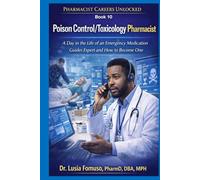 Poison Control and Toxicology Pharmacist: A Day in the Life of a Toxicology Pharmacist and How to Work in Poison Control (PHARMACIST CAREERS UNLOCKED)