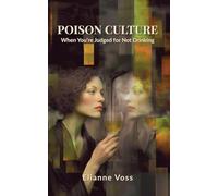 Poison Culture: When You're Judged for Not Drinking
