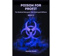 Poison For Profit Book 3: The Medical Betrayals That Destroyed Millions (Micro Histories)