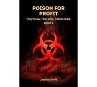 Poison For Profit: They Knew. They Lied. People Died.: 10 (Micro Histories)