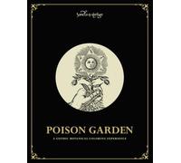 POISON GARDEN: A GOTHIC BOTANICAL COLORING EXPERIENCE (SANCTA VERTIGO ARCHIVES)