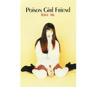 Poison Girl Friend - Love Me [Casete]